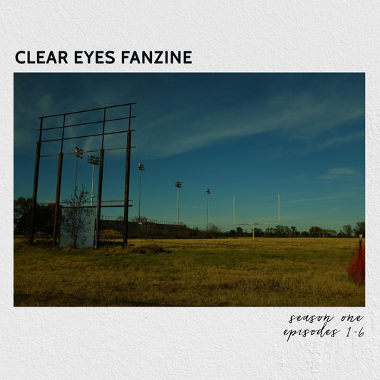 Ace Enders, Dan Campbell - Clear Eyes Fanzine: Season One, Episodes 1-6